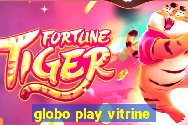 globo play vitrine